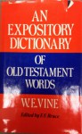 An Expository Dictionary of Old Testament Words - W.E. Vine