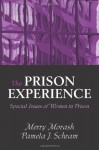 The Prison Experience: Special Issues of Women in Prison - Merry Morash