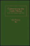 Constructing The Little House: Gender, Culture, And Laura Ingalls Wilder - Ann Romines