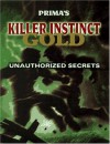 Killer Instinct Gold: The Unauthorized Guide (Secrets of the Games Series.) - Pcs, Ian Osborne