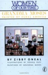 Grandma Moses : Painter of Rural America (Women of Our Time) - Zibby Oneal