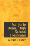 Marjorie Dean, High School Freshman - Pauline Lester