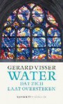 Water dat zich laat oversteken. Verkenningen in het stroomgebied van beleving en gelatenheid - Gerard Visser