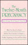 The Twelve-Month Pregnancy: What You Need to Know Before You Conceive to Ensure a Healthy Beginning for You and Your Baby - Barry Herman