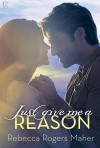 Just Give Me a Reason - Rebecca Rogers Maher