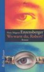 Wo warst du, Robert? - Hans Magnus Enzensberger