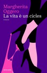 La vita è un cicles - Margherita Oggero