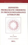 Dispositio: Problematic Ordering In French Renaissance Literature (Brill's Studies In Intellectual History) - Paul J. Smith