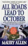 All Roads Lead to October: Boss Steinbrenner's 25-Year Reign over the New York Yankees - Maury Allen