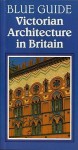 Blue Guide Victorian Architecture in Britain - Julian Orbach