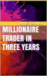 Millionaire Trader In Three Years - James Kennedy