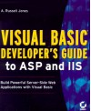 Visual Basic Developer's Guide to ASP and IIS: Build Powerful Server-Side Web Applications with Visual Basic - A. Russell Jones, Deborah Kurata