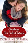 Cowboy, It's Cold Outside (The Scott Brothers of Montana Book 4) - Katherine Garbera