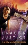 Dragon Justice (Paranormal Scene Investigations) - Laura Anne Gilman