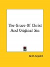The Grace of Christ and Original Sin - Augustine of Hippo