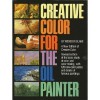 Creative Color for the Oil Painter (Artist's Painting Library) - Wendon Blake