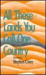 All These Lands You Call One Country: Poems - Stephen Corey