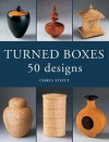 Turned Boxes: 50 Designs - Chris Stott