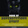 Book of Superstitious Stuff: Weird Happenings, Wacky Rites, Frightening Fears, Mysterious Myths & Other Bizarre Beliefs - Joanne O'Sullivan