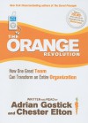 The Orange Revolution: How One Great Team Can Transform an Entire Organization - Adrian Gostick, Chester Elton