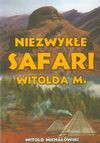 Niezwykłe safari Witolda M - Witold Michałowski - Michałowski Witold