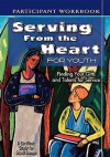 Serving from the Heart for Youth: Finding Your Gifts and Talents for Service - Abingdon Press, Carol Cartmill, Anne Broyles