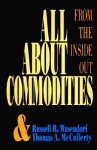 All about Commoditites: From Inside Out All about Commoditites: From Inside Out - Russell R. Wasendorf Sr., Thomas A. McCafferty