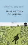 Breve Historia del Mundo - Ernst Hans Josef Gombrich, José Luis Gil Aristu