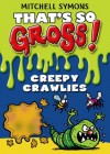 That's So Gross!: Creepy Crawlies - Mitchell Symons