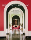 Regency Redux: High Style Interiors: Napoleonic, Classical Moderne, and Hollywood Regency - Emily Eerdmans, Kelly Wearstler