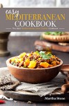 Easy Mediterranean Cookbook - The Best Mediterranean Slow Cooker Cookbook: The Mediterranean Diet Cookbook You Won't Forget - Martha Stone