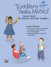 Toddlers Make Music! Ones and Twos! For Parents and Their Toddlers - Lynn Kleiner