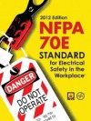 NFPA 70E®, Standard for Electrical Safety in the Workplace, 2012 Edition - National Fire Protection Association (NFPA)