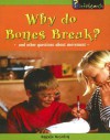 Why Do Bones Break?: And Other Questions About Bones And Muscles (Body Matters (Sagebrush)) - Angela Royston