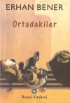 Ortadakiler - Erhan Bener