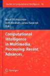 Computational Intelligence in Multimedia Processing: Recent Advances - Aboul-Ella Hassanien, Janusz Kacprzyk, Ajith Abraham