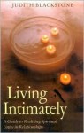 Living Intimately: A Guide to Realizing Spiritual Unity in Relationships - Judith Blackstone