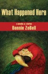 What Happened Here - Bonnie ZoBell