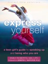 Express Yourself: A Teen Girl’s Guide to Speaking Up and Being Who You Are - Emily R.