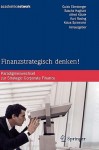 Finanzstrategisch Denken!: Paradigmenwechsel Zur Strategic Corporate Finance - Guido Eilenberger, Sascha Haghani, Alfred Kotzle