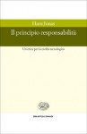 Il principio responsabilità: Un'etica per la civiltà tecnologica - Hans Jonas, Pier Paolo Portinaro, Paola Rinaudo