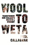 Wool to Weta: Transforming New Zealand's Culture and Economy - Paul Callaghan