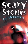 Scary Stories for Sleepovers - C.B. Colby, John Macklin, Ron Edwards, Sharon McCoy, Arthur Myers, Margaret Rau, Sheryl Scarborough