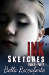 INK: Sketches (Book 0 - Part 1) - Bella Roccaforte