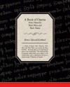 A Book of Operas Their Histories, Their Plots, and Their Music - Henry Edward Krehbiel