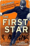 The First Star: Red Grange and the Barnstorming Tour That Launched the NFL - Lars Anderson