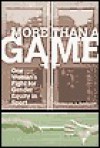 More Than a Game More Than a Game More Than a Game More Than a Game More Than a Game: One Woman's Fight for Gender Equity in Sport One Woman's Fight for Gender Equity in Sport One Woman's Fight for Gender Equity in Sport One Woman's Fight for Gender Eq... - Cynthia Lee A. Pemberton, Donna de Varona