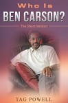 Who Is BEN CARSON?: The Short Version (Who Is? Book 1) - Tag Powell