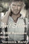 Ain't Settlin': A BBW Romance - Veronica Hardy