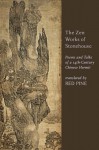 The Zen Works of Stonehouse: Poems and Talks of a 14th-Century Chinese Hermit - Stonehouse, Red Pine